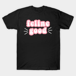 Feline Good T-Shirt